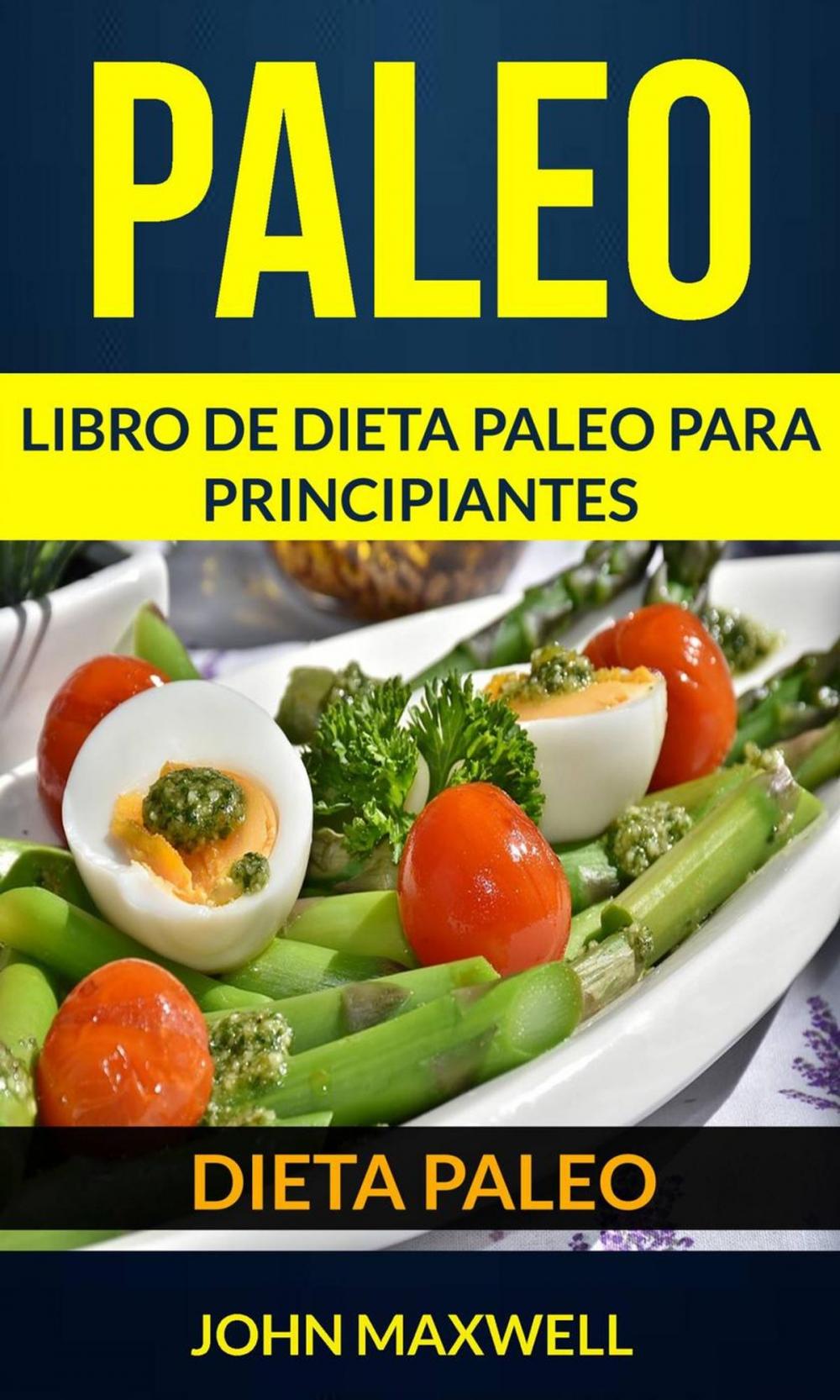 Big bigCover of Paleo: Dieta Paleo: Libro de Dieta Paleo para Principiantes