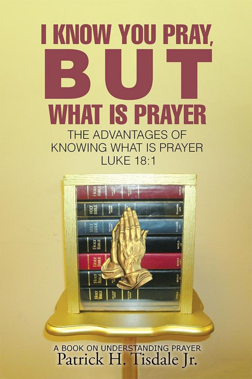 Big bigCover of I Know You Pray, but What Is Prayer