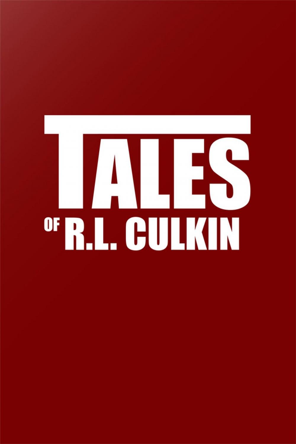 Big bigCover of Tales of R. L. Culkin