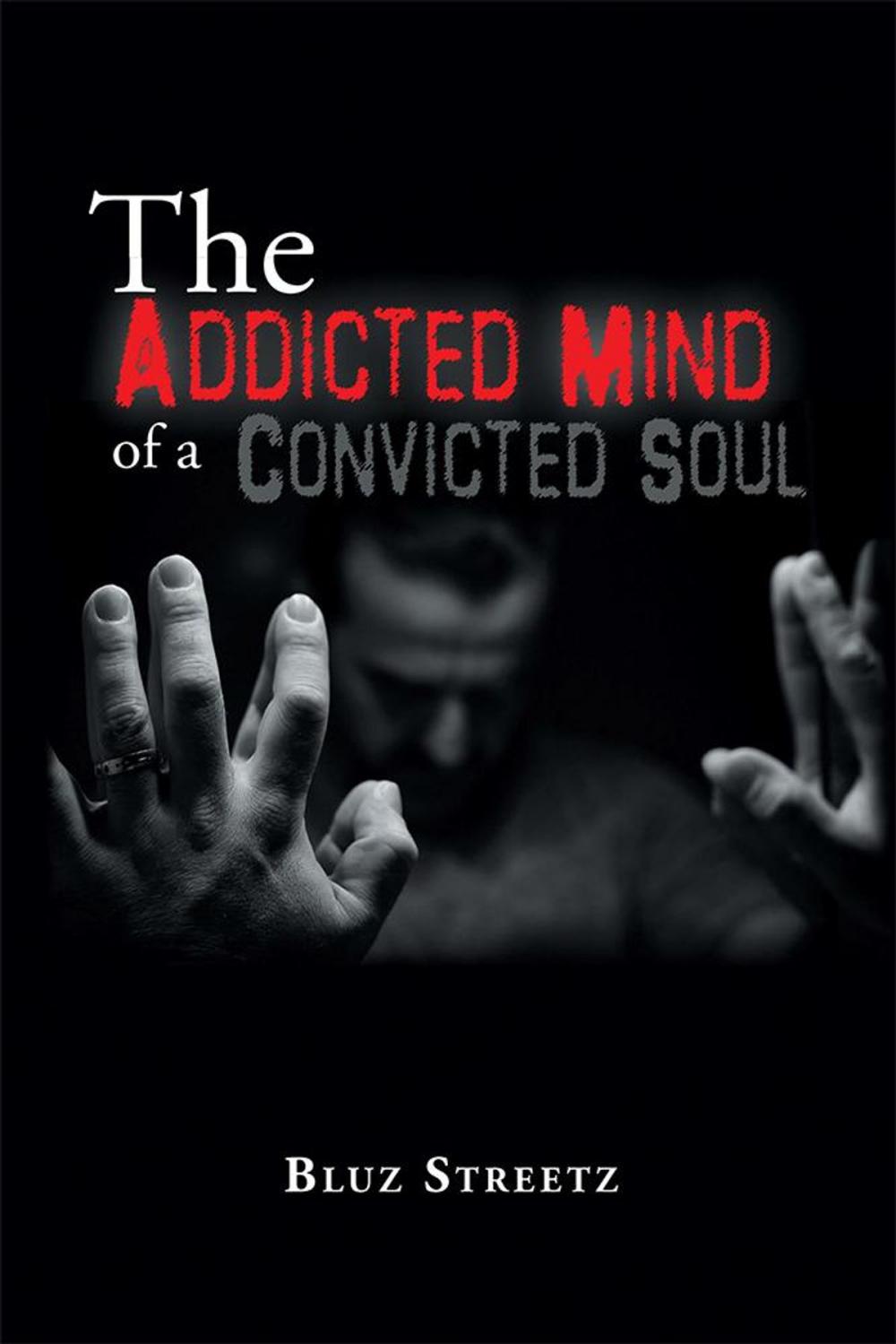 Big bigCover of The Addicted Mind of a Convicted Soul