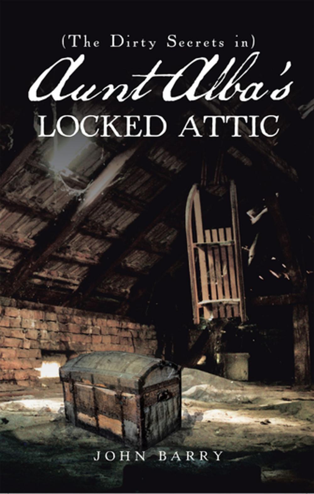 Big bigCover of (The Dirty Secrets In) Aunt Alba’S Locked Attic