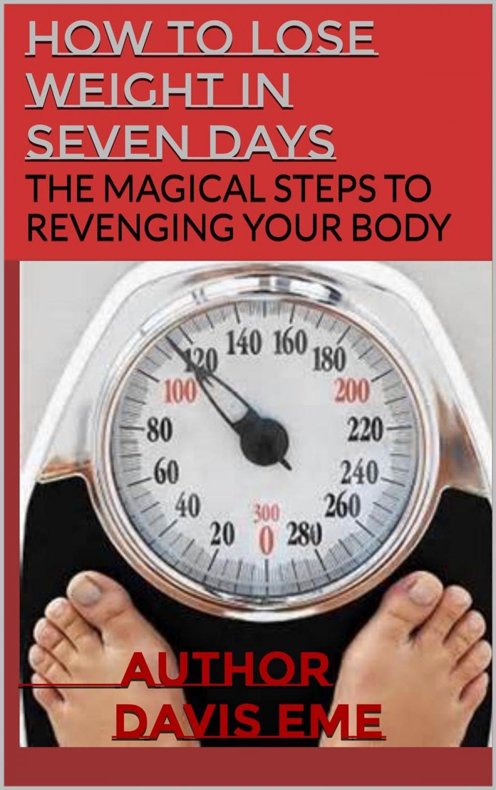 Big bigCover of How to Lose Weight in Seven Days (The Magical Steps to Revenging Your Body)