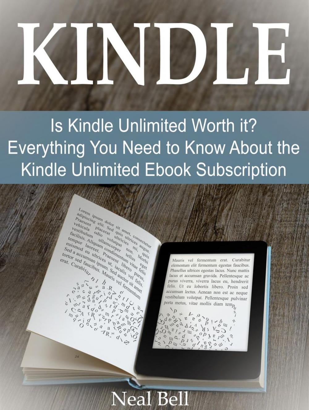 Big bigCover of Kindle: Is Kindle Unlimited Worth it? Everything You Need to Know About the Kindle Unlimited Ebook Subscription