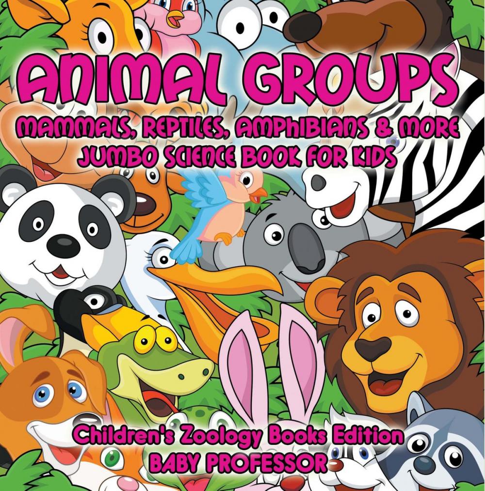 Big bigCover of Animal Groups (Mammals, Reptiles, Amphibians & More): Jumbo Science Book for Kids | Children's Zoology Books Edition