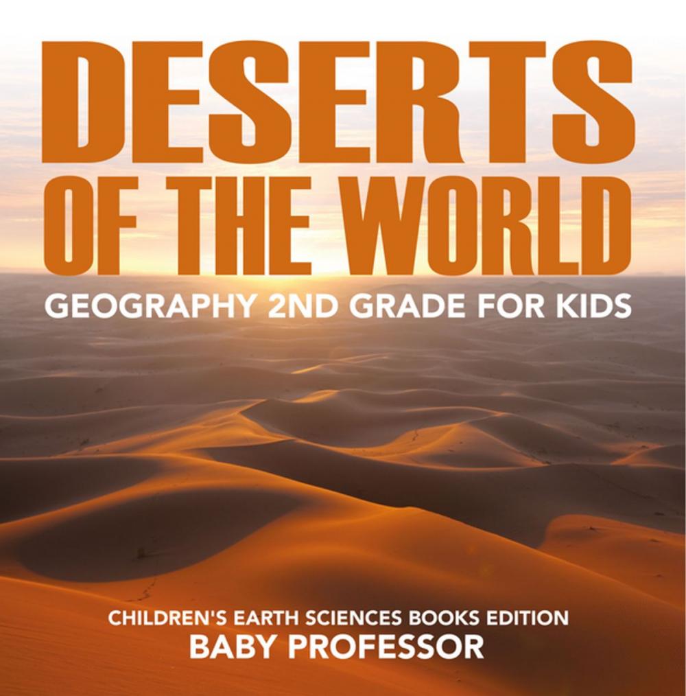 Big bigCover of Deserts of The World: Geography 2nd Grade for Kids | Children's Earth Sciences Books Edition