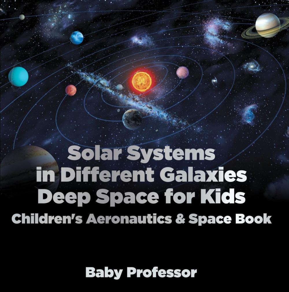 Big bigCover of Solar Systems in Different Galaxies: Deep Space for Kids - Children's Aeronautics & Space Book