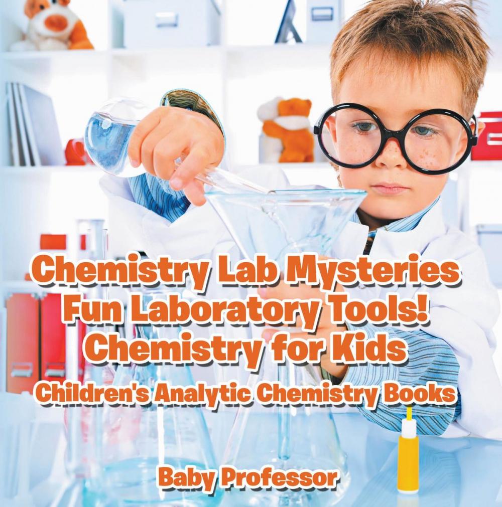 Big bigCover of Chemistry Lab Mysteries, Fun Laboratory Tools! Chemistry for Kids - Children's Analytic Chemistry Books