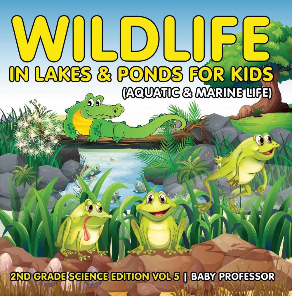 Big bigCover of Wildlife in Lakes & Ponds for Kids (Aquatic & Marine Life) | 2nd Grade Science Edition Vol 5