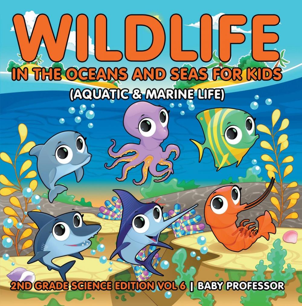 Big bigCover of Wildlife in the Oceans and Seas for Kids (Aquatic & Marine Life) | 2nd Grade Science Edition Vol 6