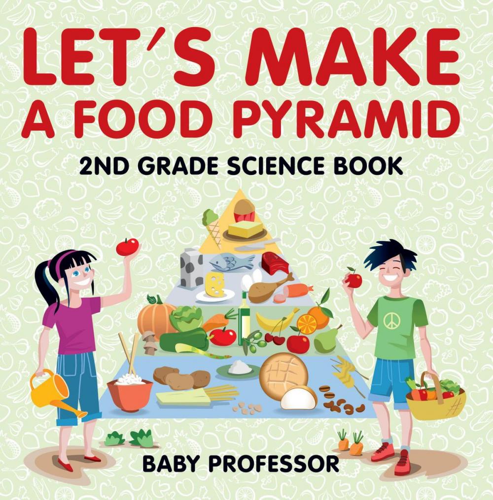 Big bigCover of Let's Make A Food Pyramid: 2nd Grade Science Book | Children's Diet & Nutrition Books Edition