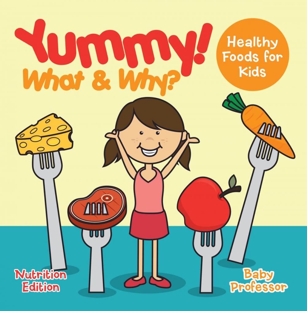 Big bigCover of Yummy! What & Why? - Healthy Foods for Kids - Nutrition Edition