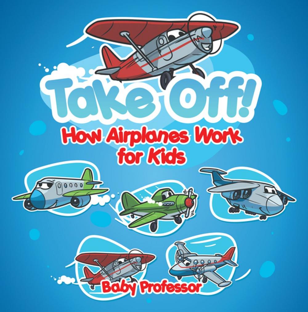 Big bigCover of Take Off! How Aeroplanes Work for Kids