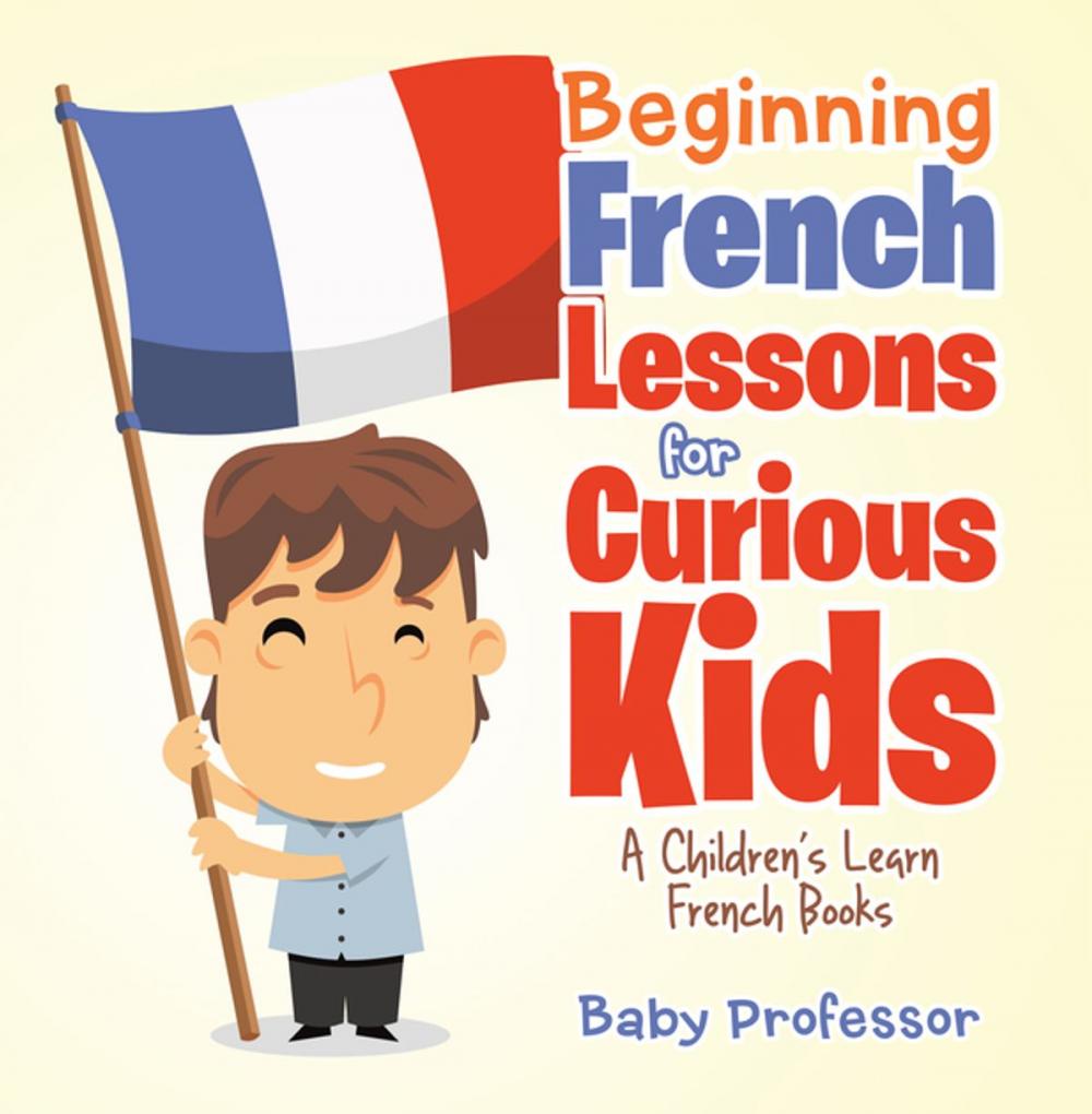 Big bigCover of Beginning French Lessons for Curious Kids | A Children's Learn French Books