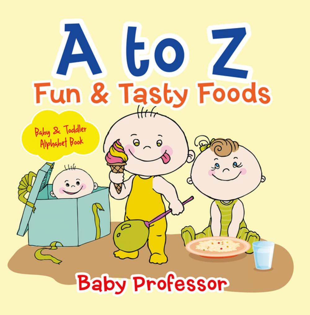 Big bigCover of A to Z Fun & Tasty Foods Baby & Toddler Alphabet Book