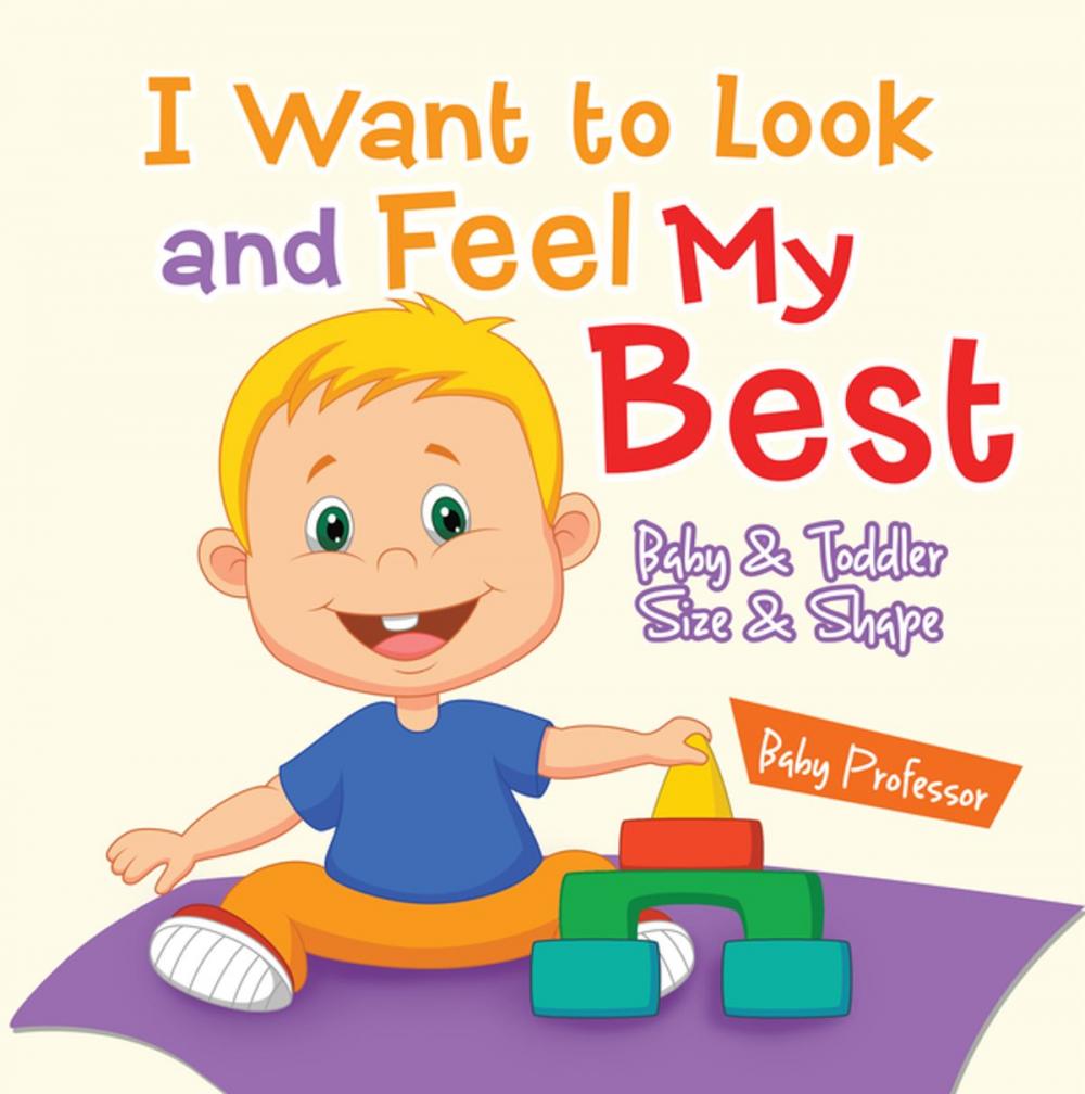 Big bigCover of I Want to Look and Feel My Best | Baby & Toddler Size & Shape