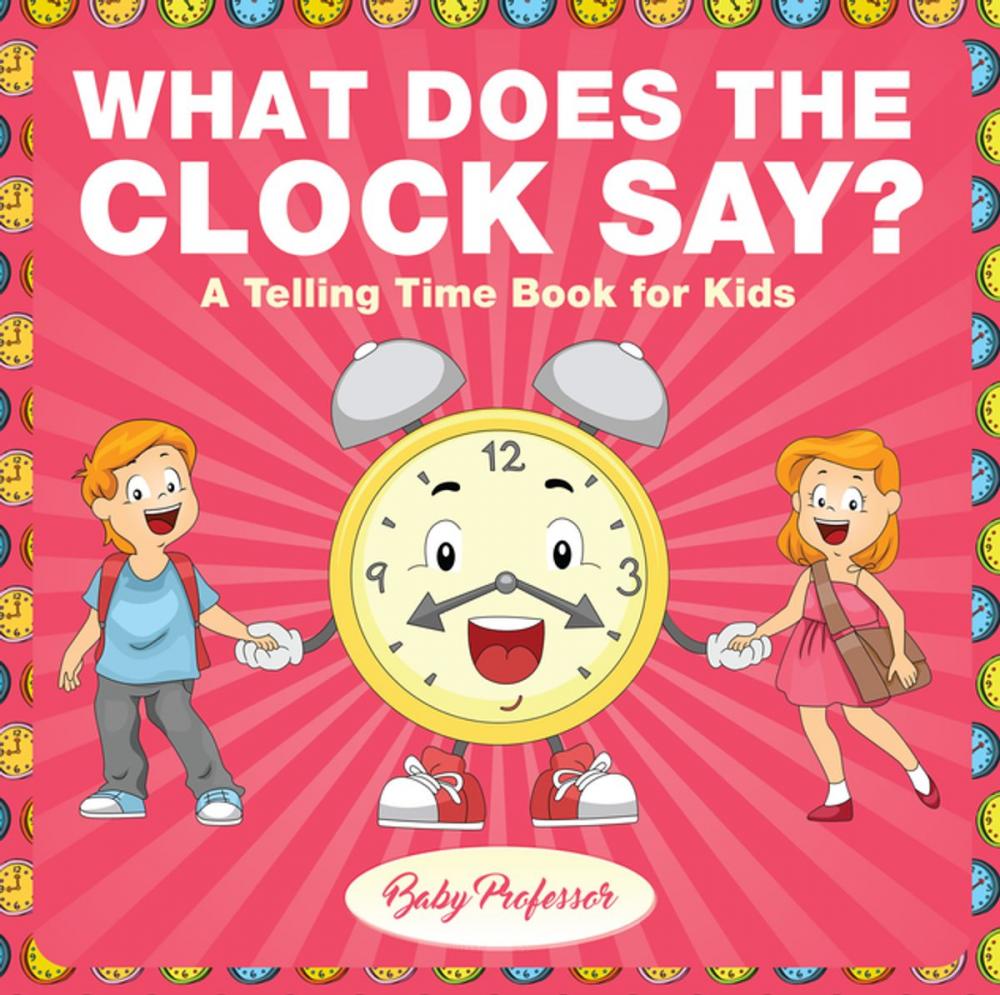 Big bigCover of What Does the Clock Say? | A Telling Time Book for Kids