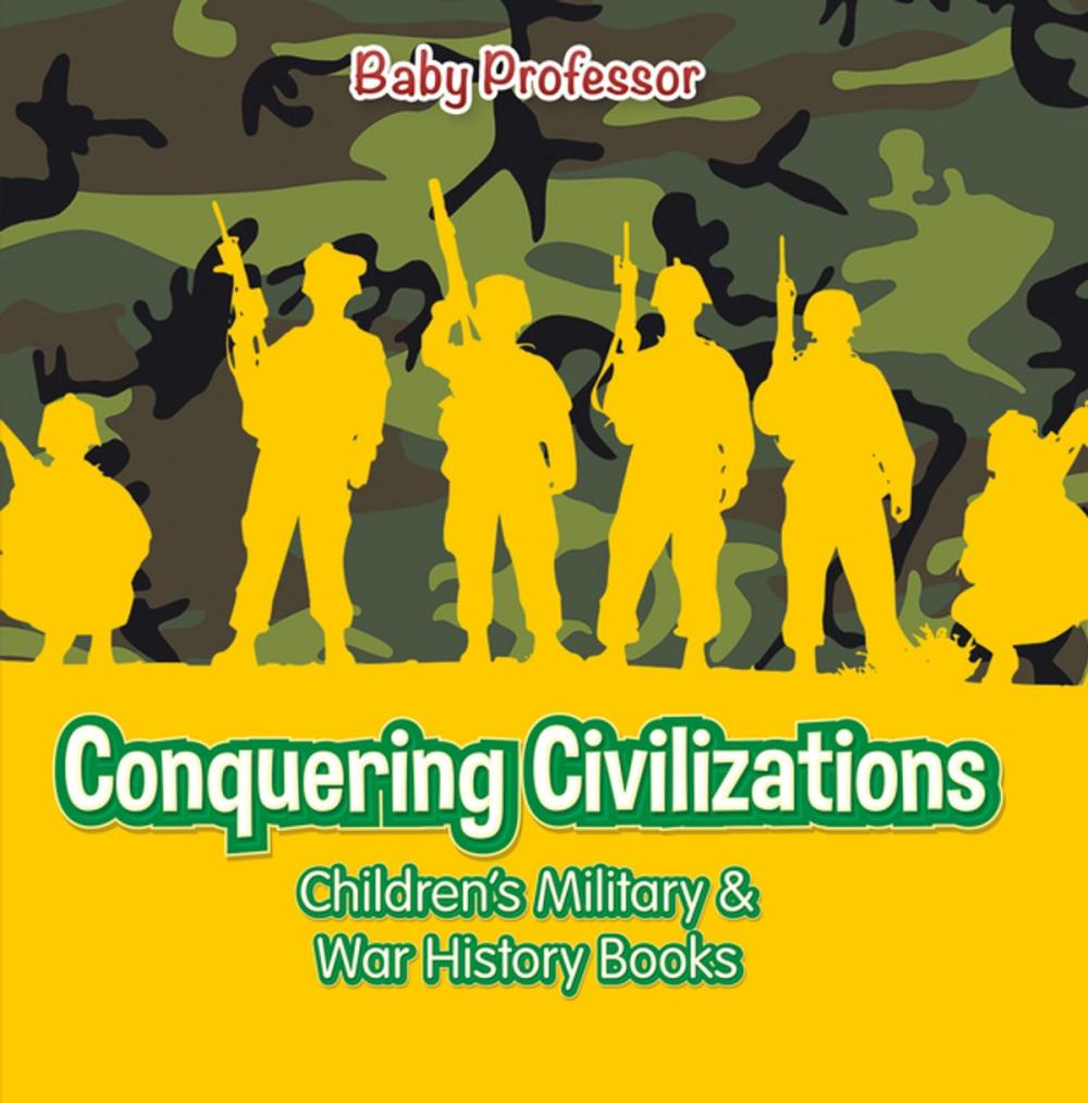 Big bigCover of Conquering Civilizations | Children's Military & War History Books