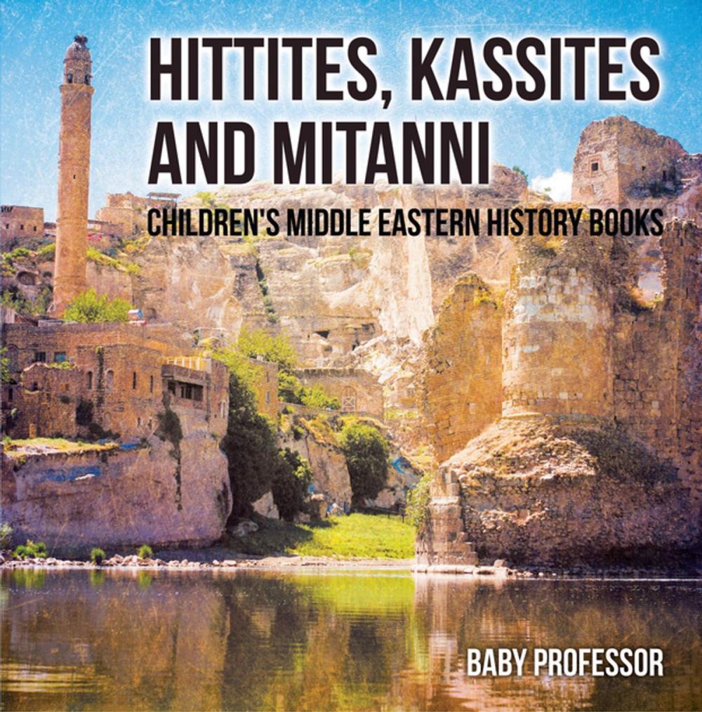 Big bigCover of Hittites, Kassites and Mitanni | Children's Middle Eastern History Books