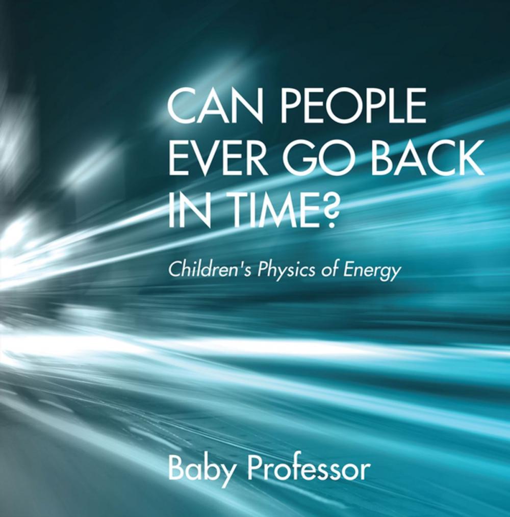 Big bigCover of Can People Ever Go Back in Time? | Children's Physics of Energy