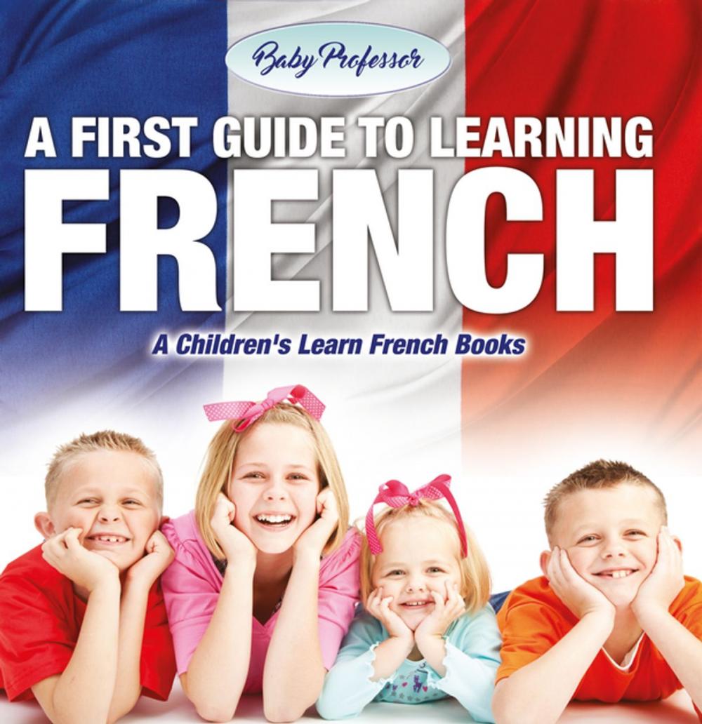 Big bigCover of A First Guide to Learning French | A Children's Learn French Books