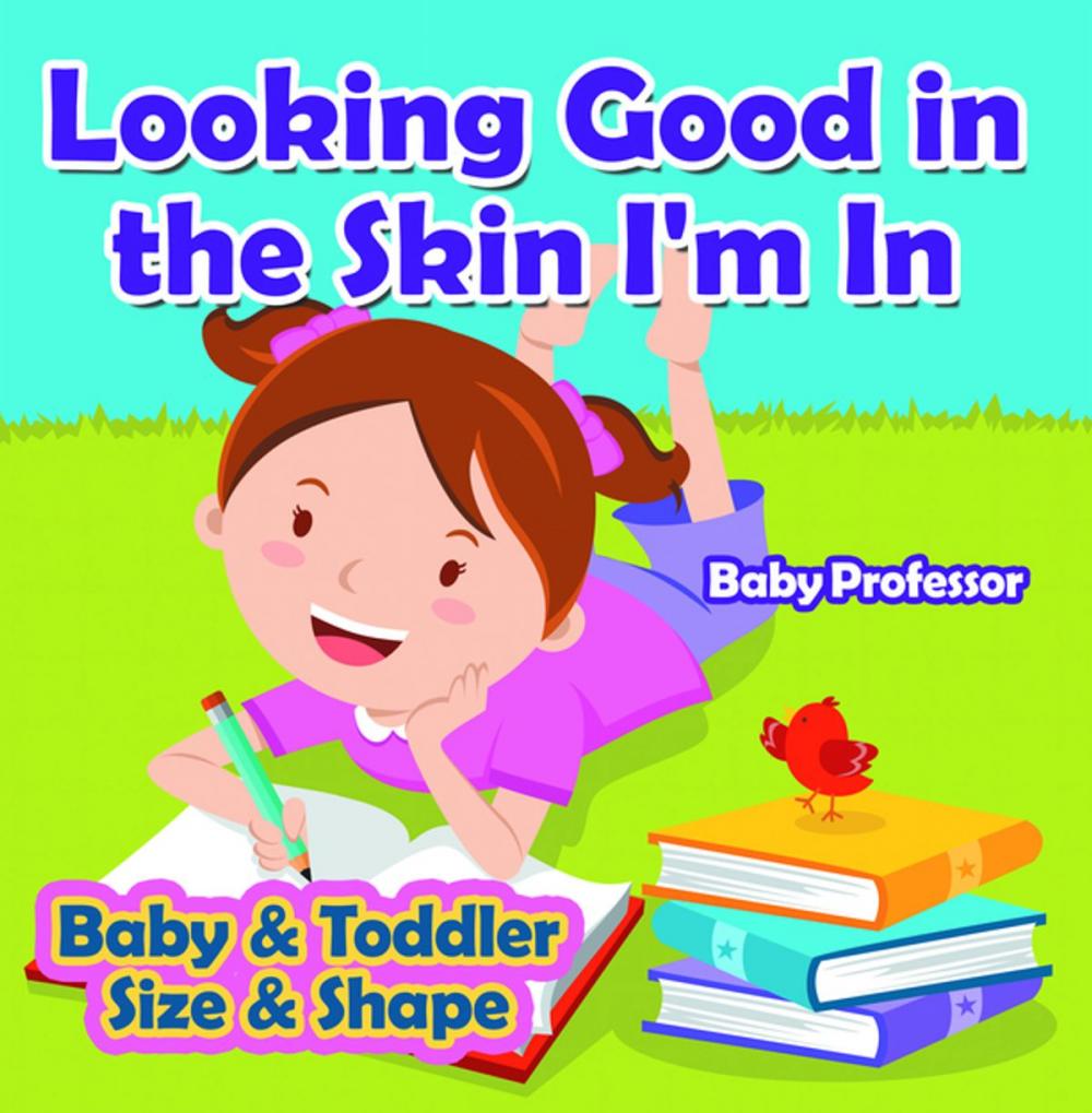 Big bigCover of Looking Good in the Skin I'm In | Baby & Toddler Size & Shape