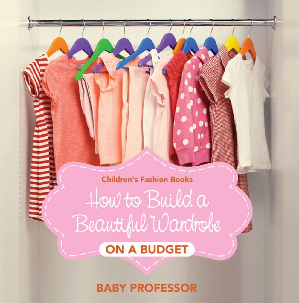 Big bigCover of How to Build a Beautiful Wardrobe on a Budget | Children's Fashion Books