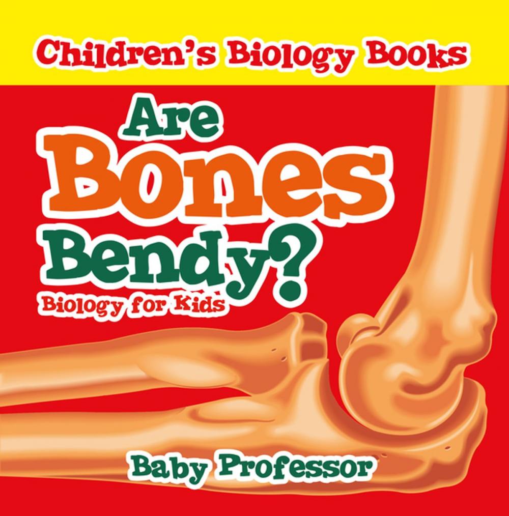 Big bigCover of Are Bones Bendy? Biology for Kids | Children's Biology Books