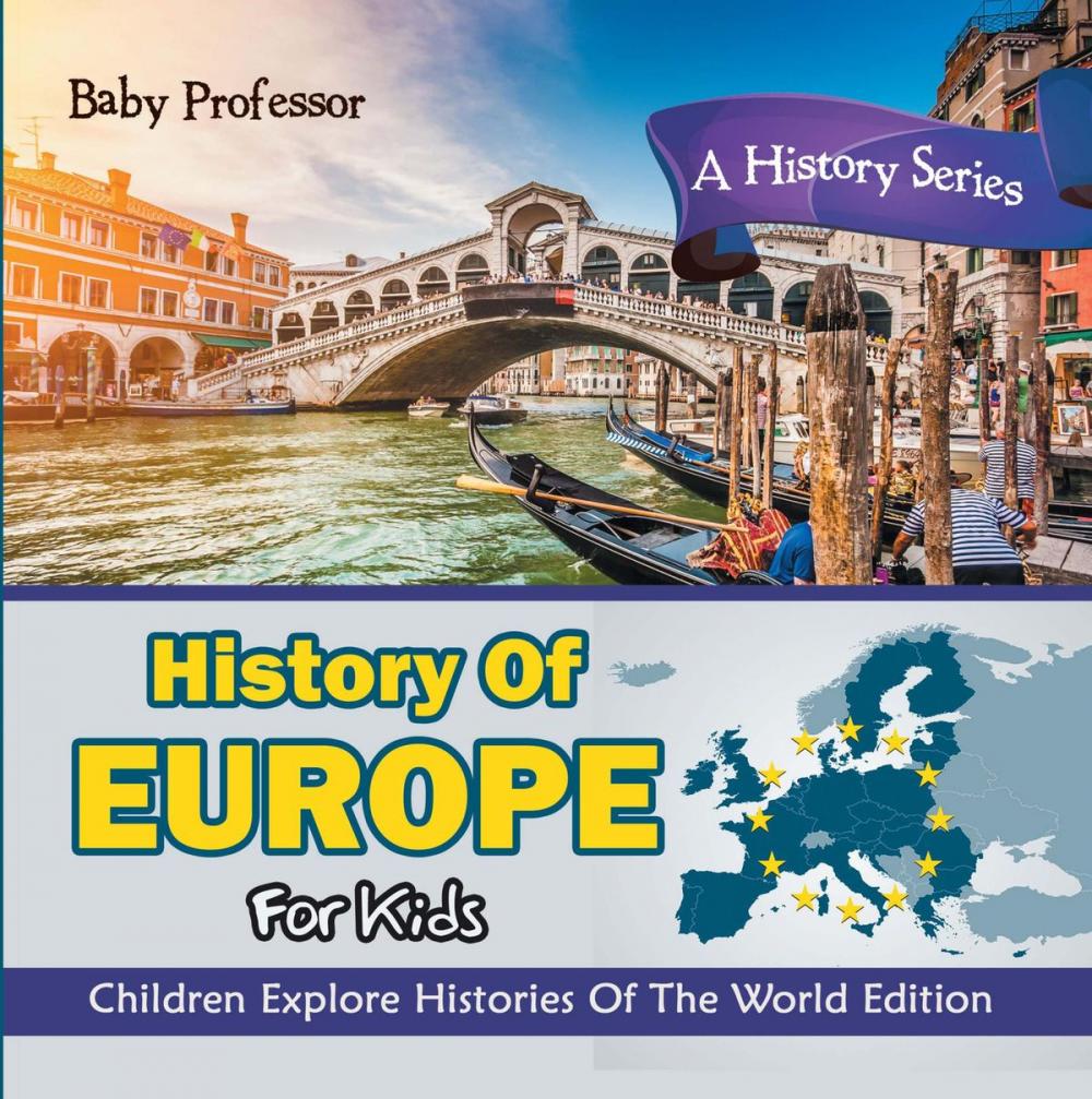 Big bigCover of History Of Europe For Kids: A History Series - Children Explore Histories Of The World Edition