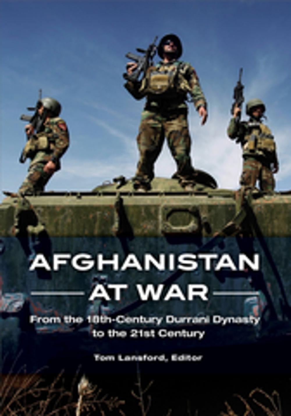 Big bigCover of Afghanistan at War: From the 18th-Century Durrani Dynasty to the 21st Century