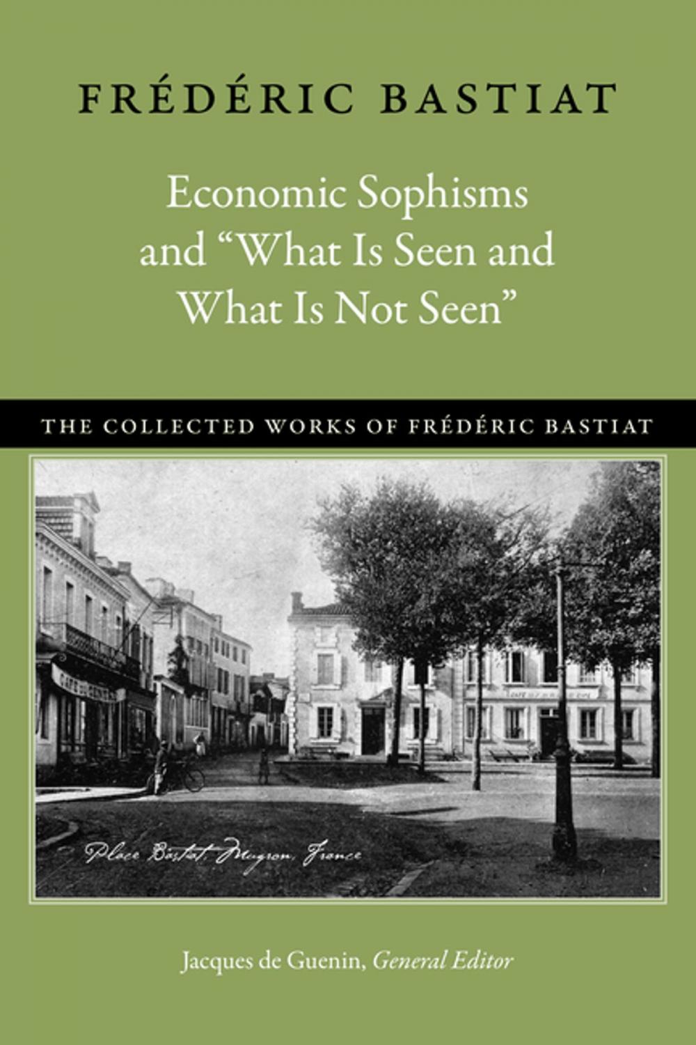 Big bigCover of Economic Sophisms and “What Is Seen and What Is Not Seen”