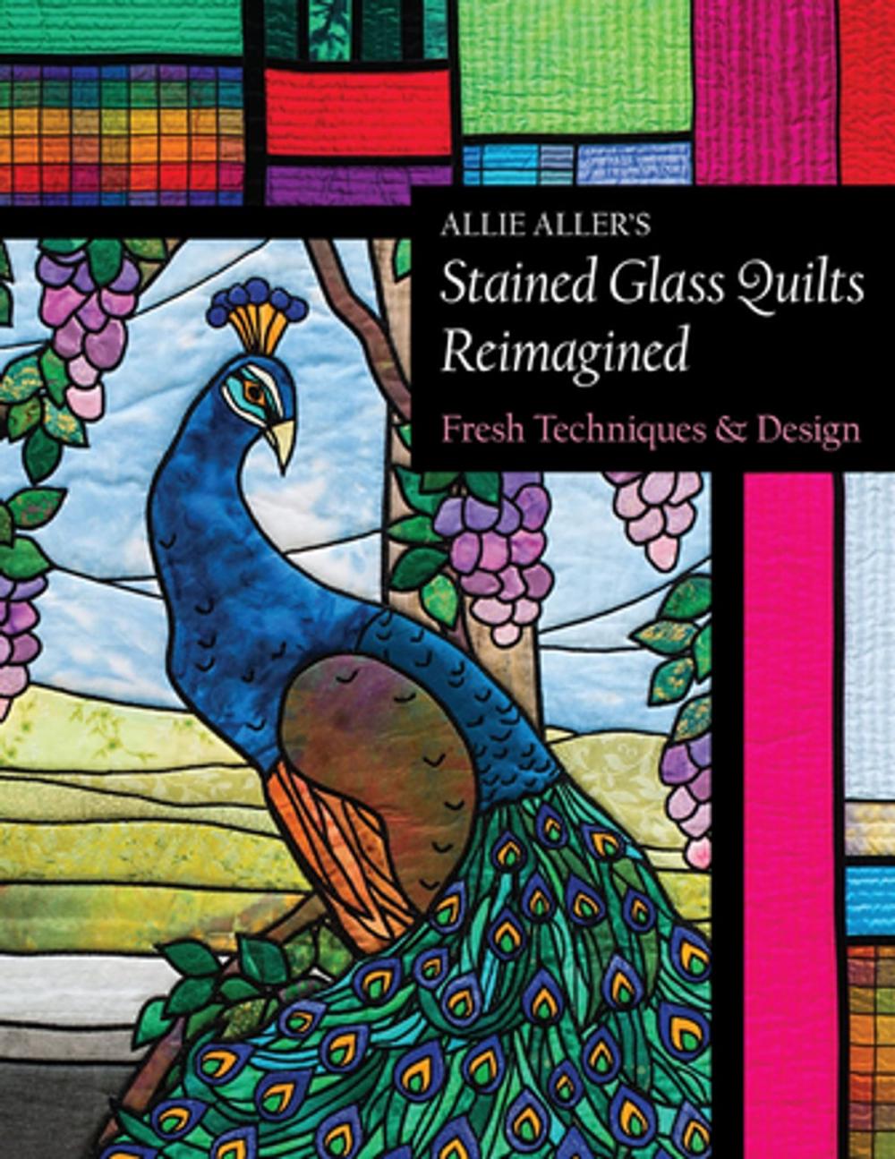 Big bigCover of Allie Aller's Stained Glass Quilts Reimagined