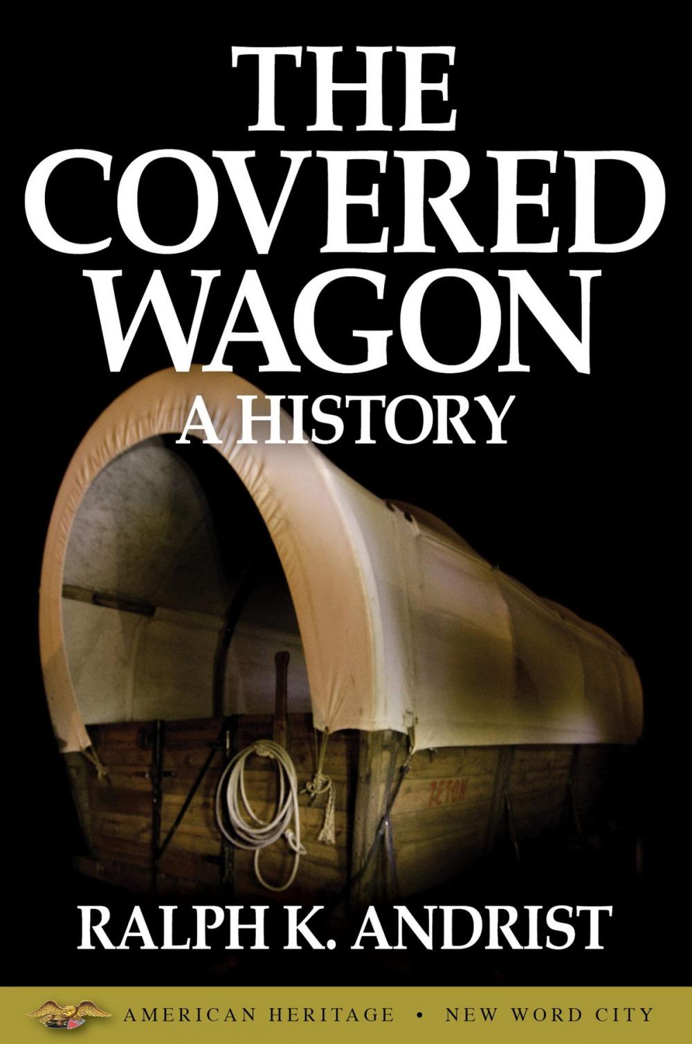 Big bigCover of The Covered Wagon: A History