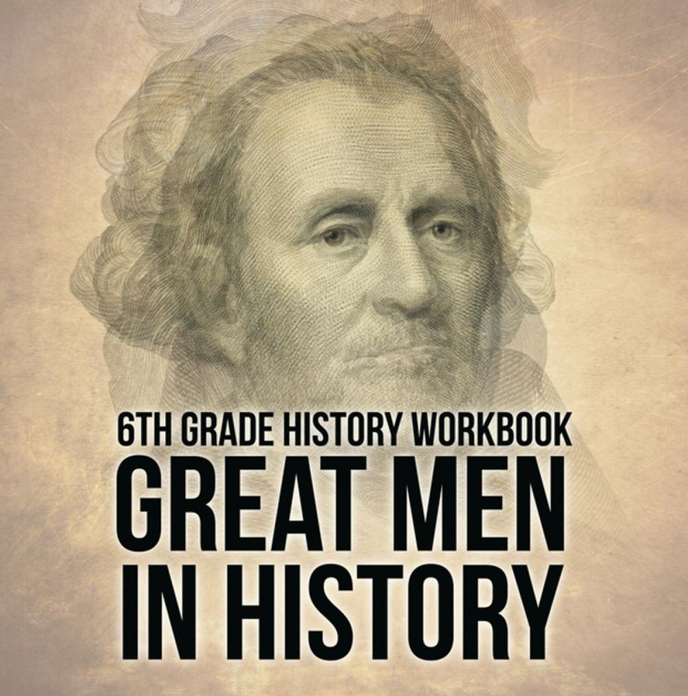 Big bigCover of 6th Grade History Workbook: Great Men in History