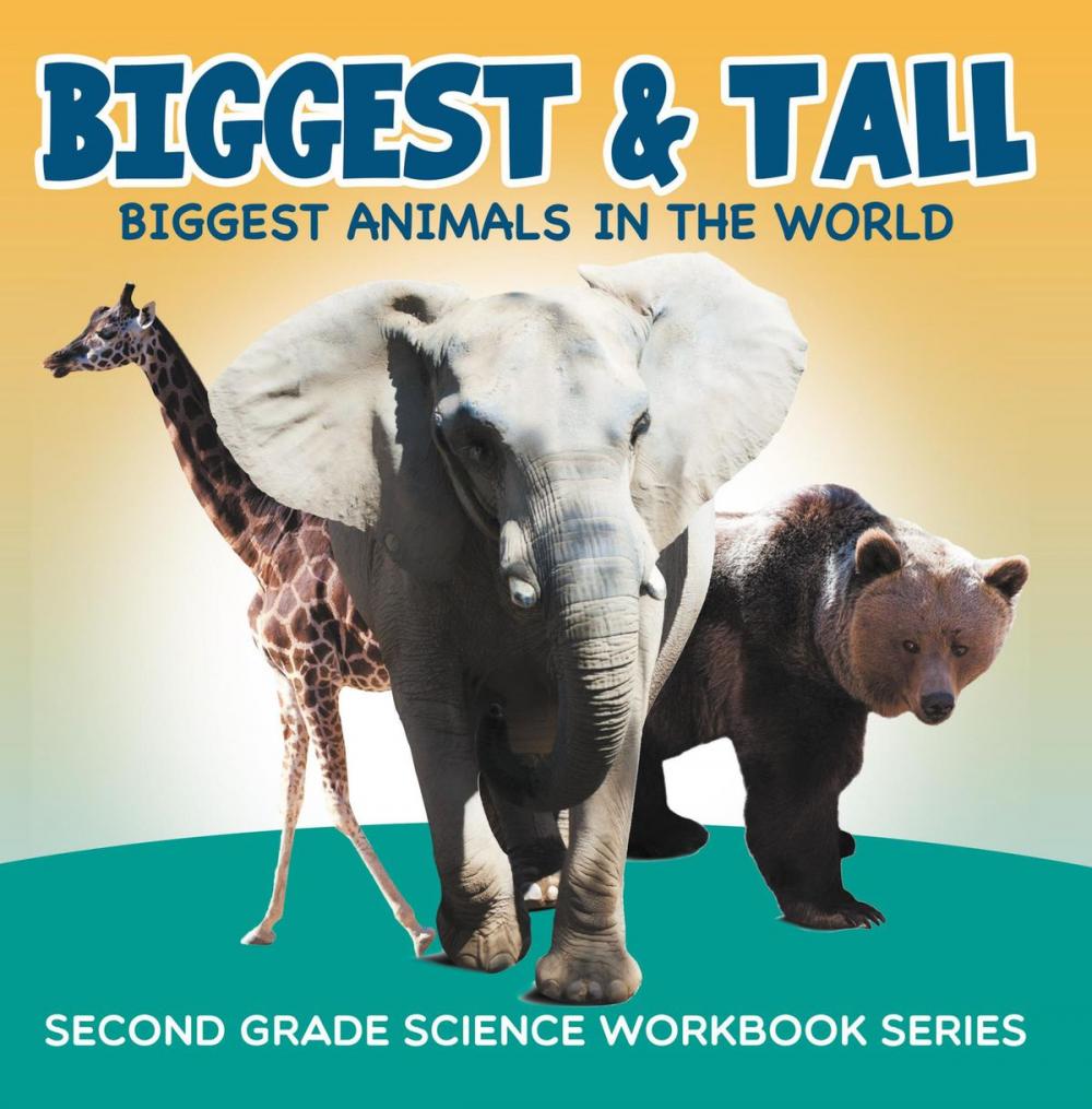 Big bigCover of Biggest & Tall (Biggest Animals in the World) : Second Grade Science Workbook Series