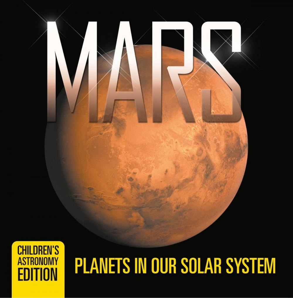 Big bigCover of Mars: Planets in Our Solar System | Children's Astronomy Edition