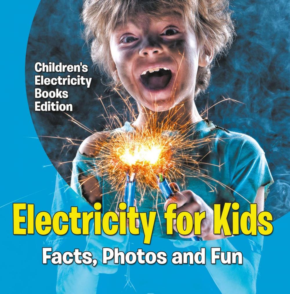 Big bigCover of Electricity for Kids: Facts, Photos and Fun | Children's Electricity Books Edition