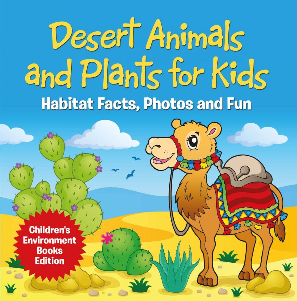 Big bigCover of Desert Animals and Plants for Kids: Habitat Facts, Photos and Fun | Children's Environment Books Edition