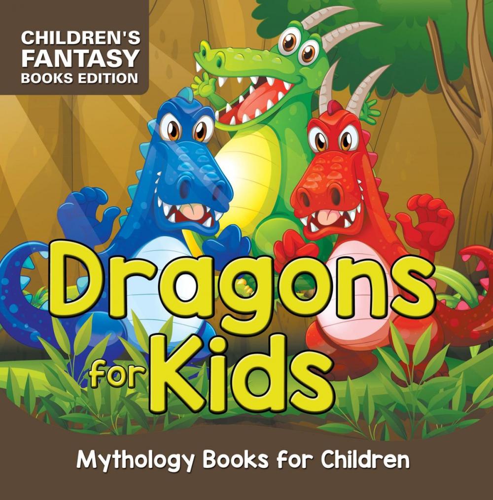 Big bigCover of Dragons for Kids: Mythology Books for Children | Children's Fantasy Books Edition