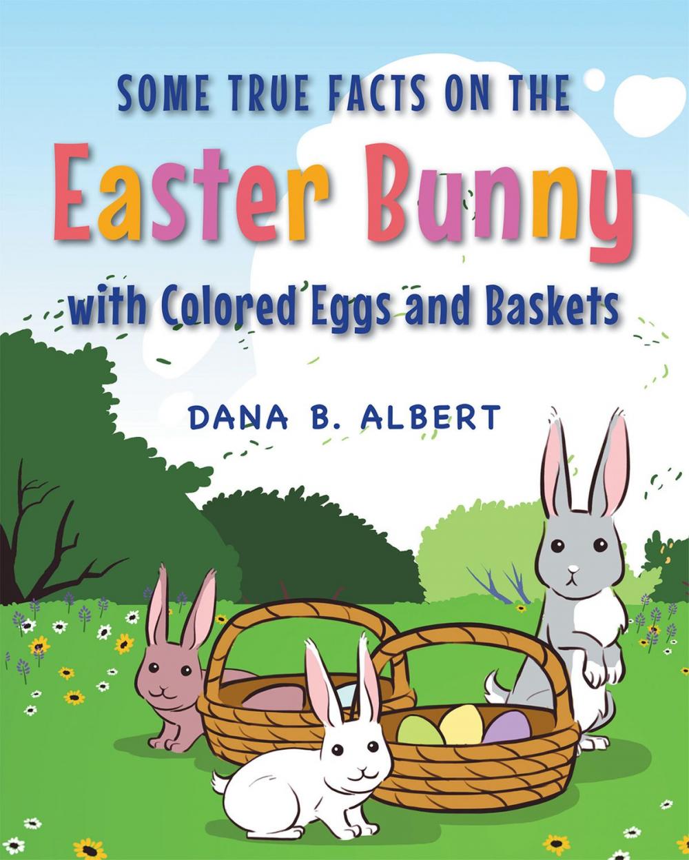 Big bigCover of Some True Facts on the Easter Bunny with Colored Eggs and Baskets