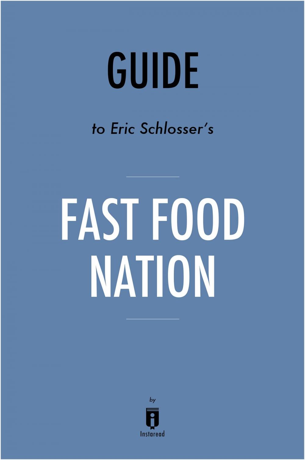 Big bigCover of Guide to Eric Schlosser’s Fast Food Nation by Instaread