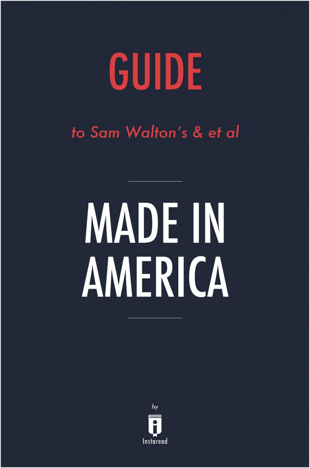 Big bigCover of Guide to Sam Walton’s & et al Made in America by Instaread