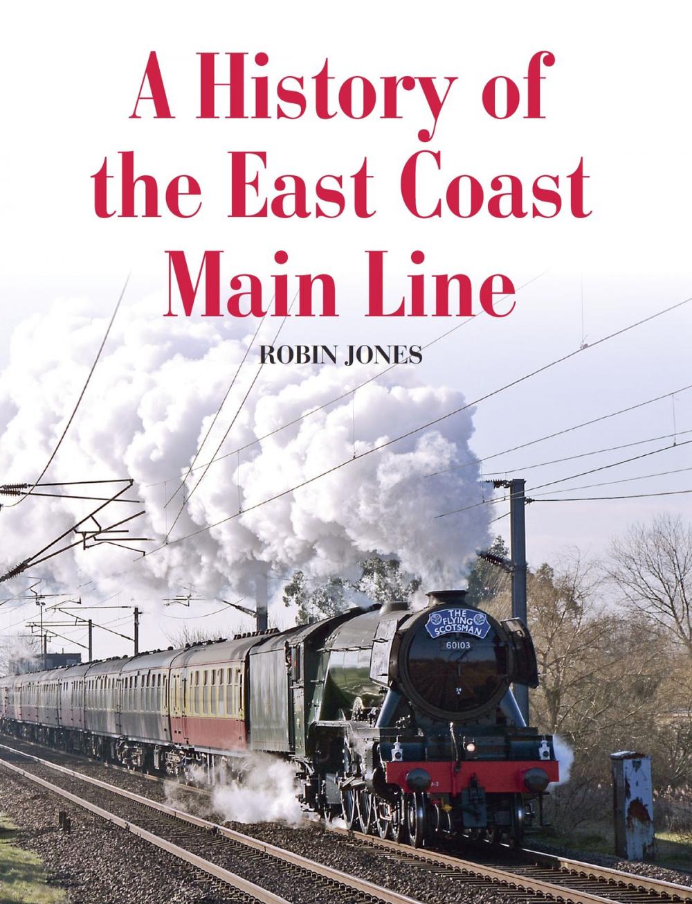 Big bigCover of History of the East Coast Main Line