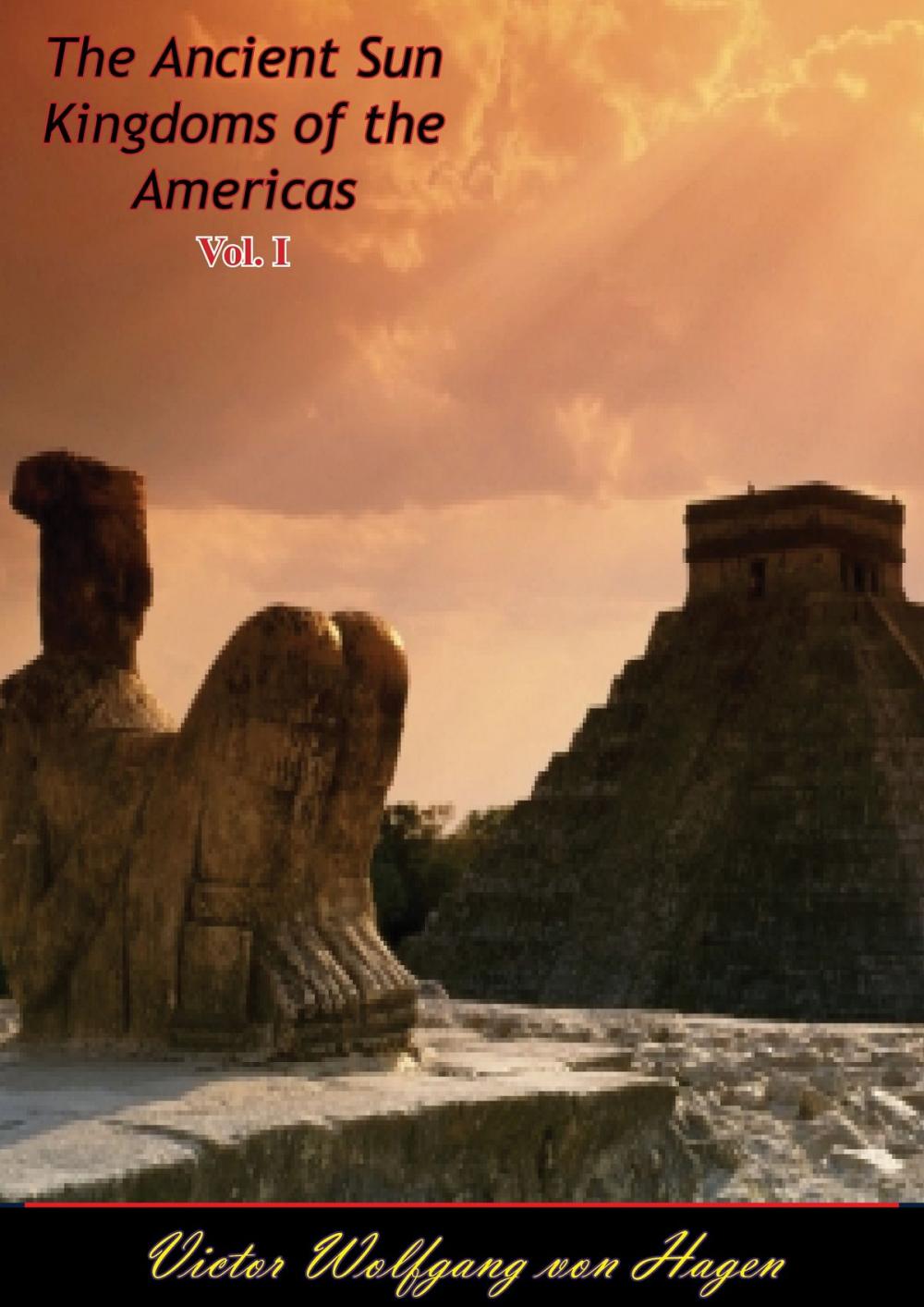 Big bigCover of The Ancient Sun Kingdoms of the Americas Vol. I