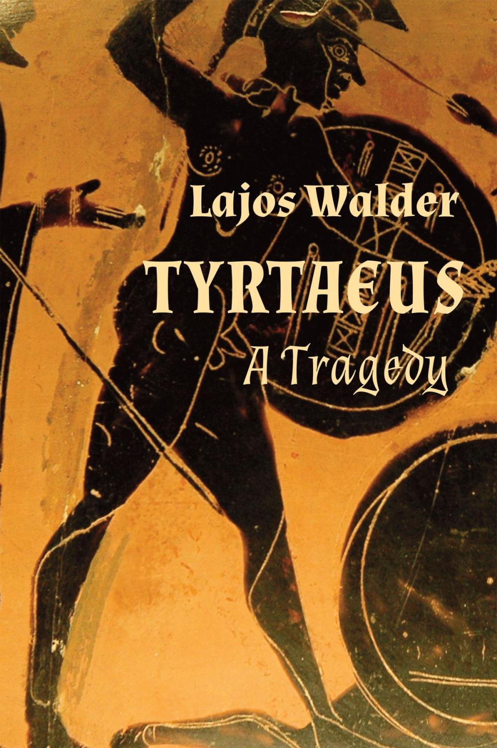 Big bigCover of Tyrtaeus: A Tragedy