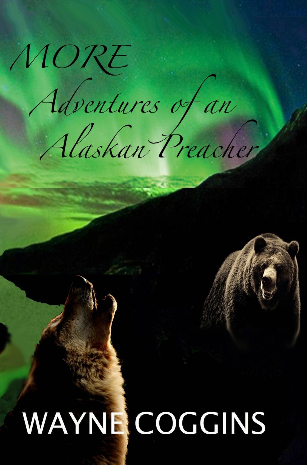 Big bigCover of MORE Adventures of an Alaskan Preacher