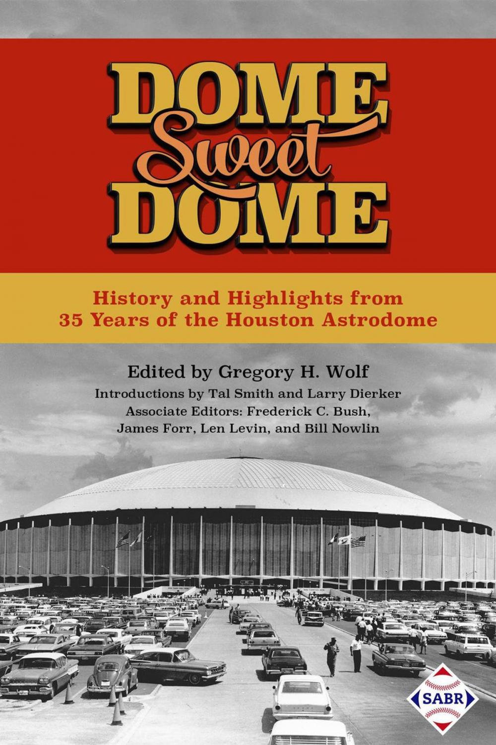 Big bigCover of Dome Sweet Dome: History and Highlights from 35 Years of the Houston Astrodome