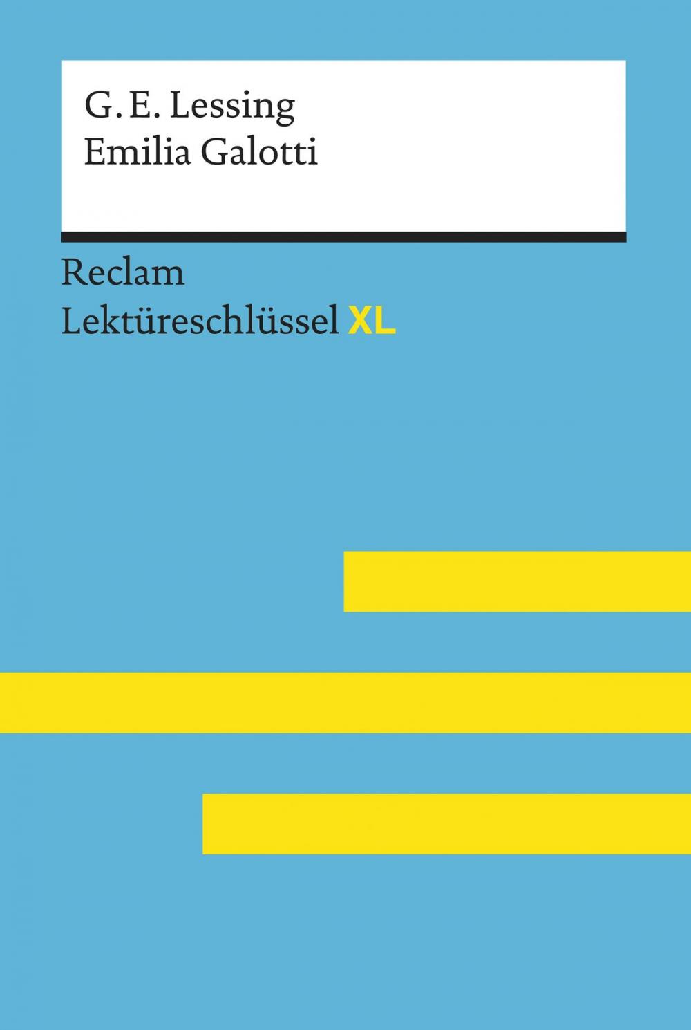 Big bigCover of Emilia Galotti von Gotthold Ephraim Lessing: Lektüreschlüssel mit Inhaltsangabe, Interpretation, Prüfungsaufgaben mit Lösungen, Lernglossar