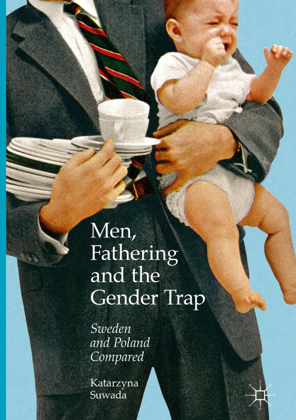 Big bigCover of Men, Fathering and the Gender Trap