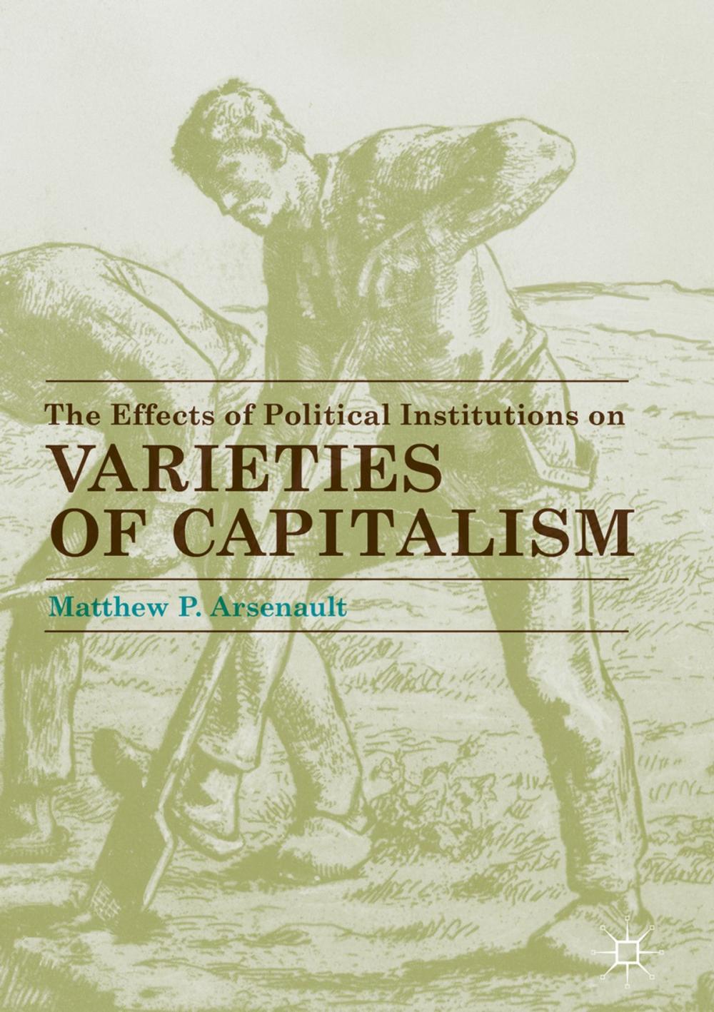 Big bigCover of The Effects of Political Institutions on Varieties of Capitalism