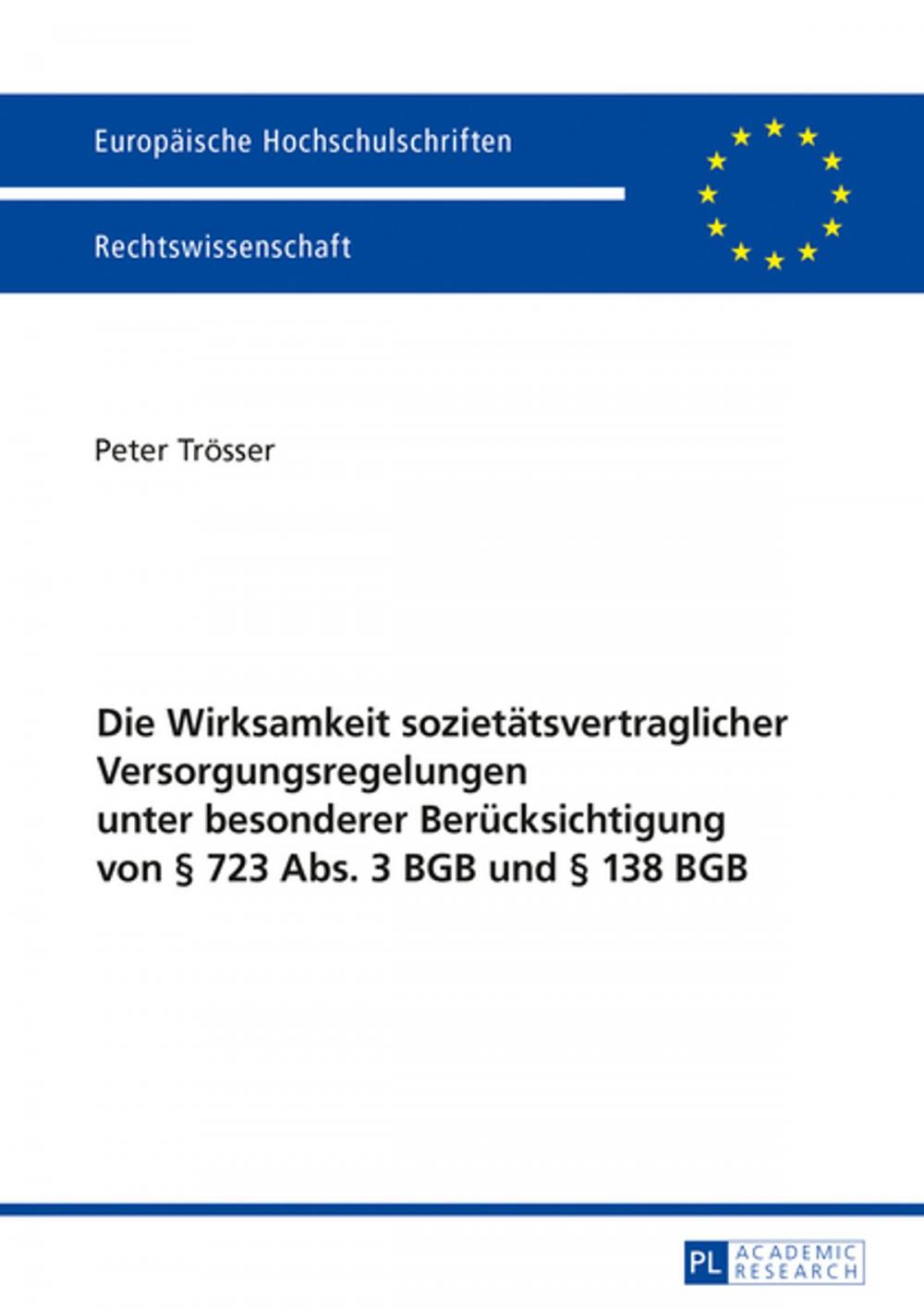 Big bigCover of Die Wirksamkeit sozietaetsvertraglicher Versorgungsregelungen unter besonderer Beruecksichtigung von § 723 Abs. 3 BGB und § 138 BGB